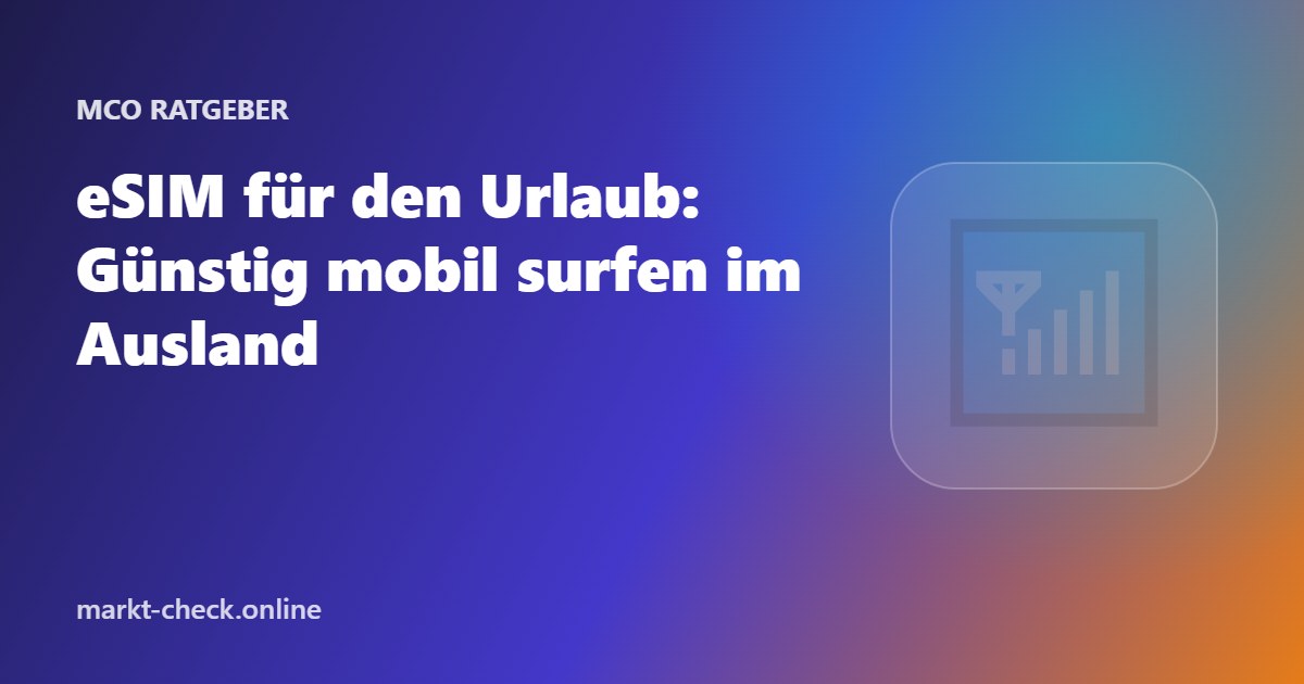 eSIM für den Urlaub: Günstig mobil surfen im Ausland