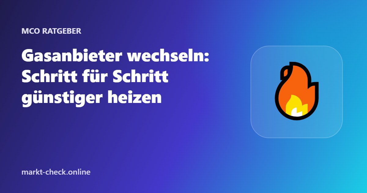 Gasanbieter wechseln: Schritt für Schritt günstiger heizen