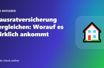 Hausratversicherung vergleichen: Worauf es wirklich ankommt