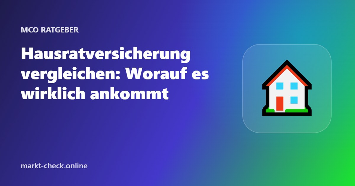 Hausratversicherung vergleichen: Worauf es wirklich ankommt