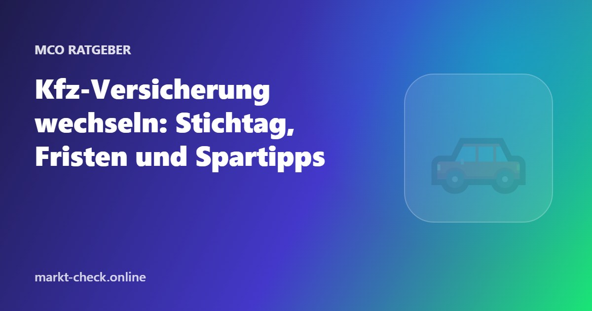 Kfz-Versicherung wechseln: Stichtag, Fristen und Spartipps